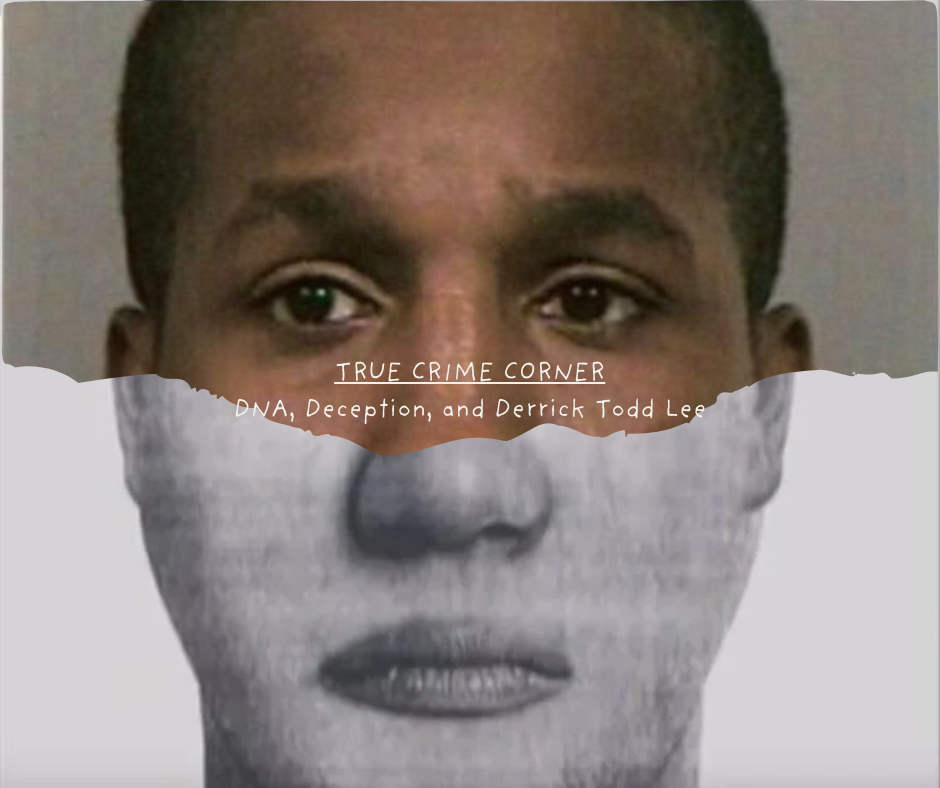 DNA, Deception, and Derrick Todd Lee